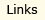 Links